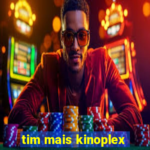 tim mais kinoplex